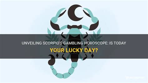 is today a lucky day for scorpio to gamble|Unveiling Scorpio's Gambling Horoscope: Is Today Your Lucky .